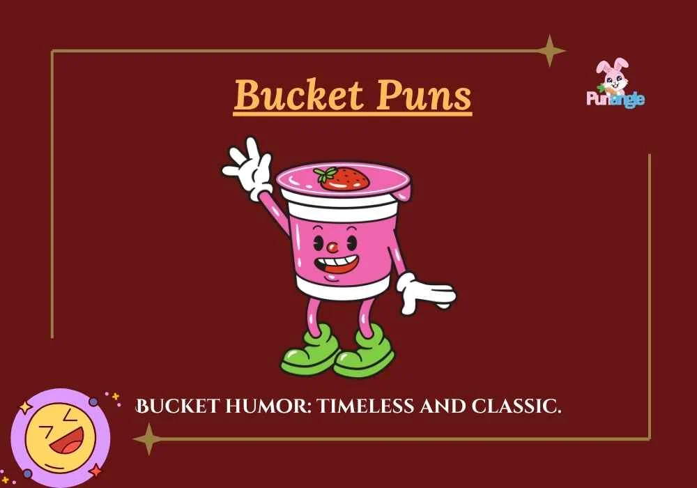 Bucket Puns