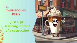 Cappuccino Puns