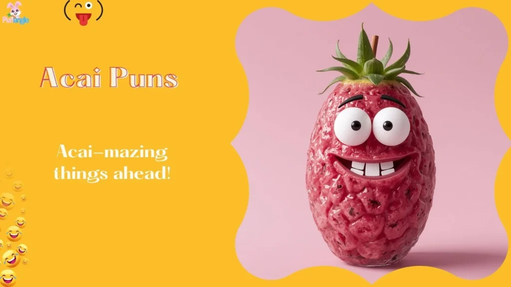 Acai Puns